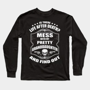 Grandpa's Warning: Don't Mess With My Beautiful Granddaughter Long Sleeve T-Shirt